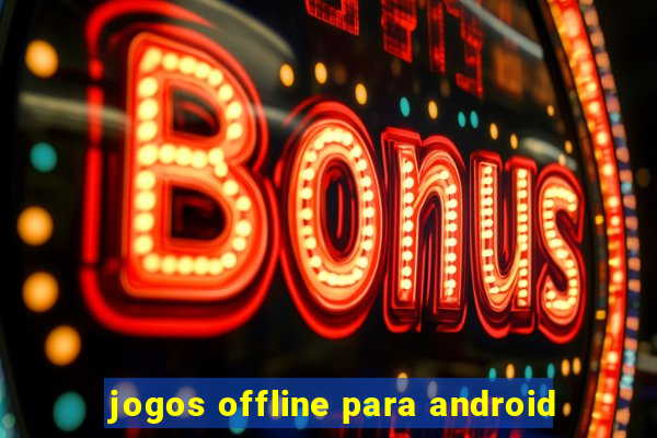 jogos offline para android